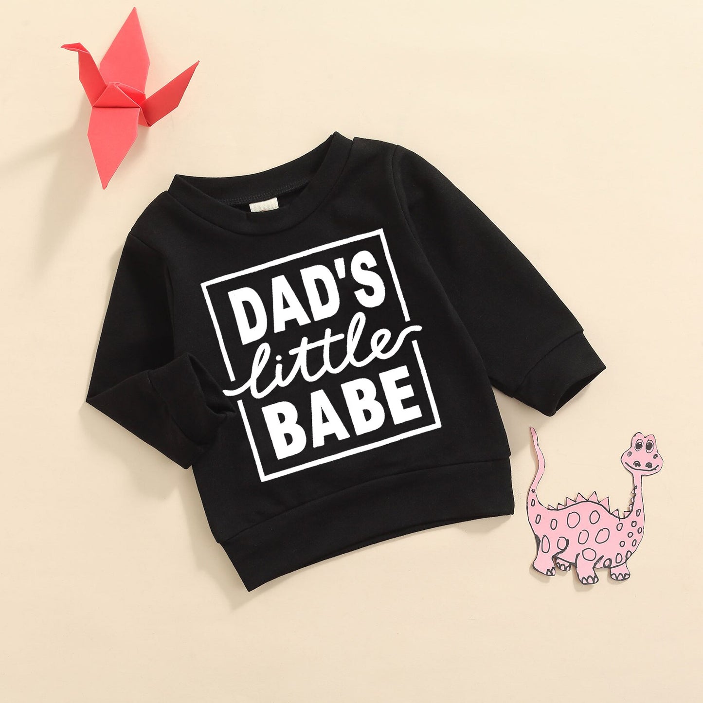 Dad's Little Babe Sweatshirt